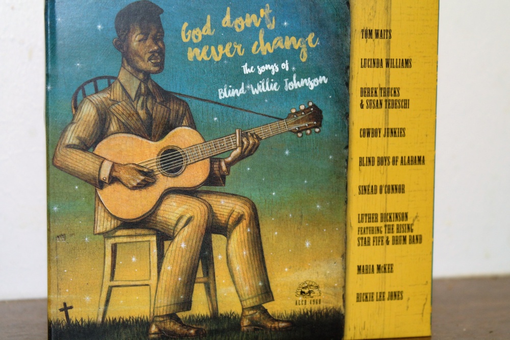 God don't never change - the songs of Blind Willie Johnson.